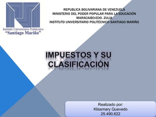 REPUBLICA BOLIVARIANA DE VENEZUELA
MINISTERIO DEL PODER POPULAR PARA LA EDUCACIÓN
MARACAIBO-EDO. ZULIA
INSTITUTO UNIVERSITARIO POLITÉCNICO SANTIAGO MARIÑO
Realizado por:
Klissmary Quevedo
25.490.622
 