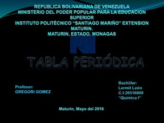 Maturín, Mayo del 2016
Profesor:
GREGORI GOMEZ
 
