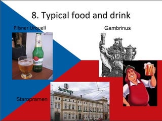 8. Typical food and drink Pilsner Urquell Gambrinus Staropramen 