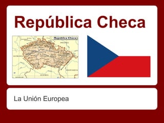 República Checa



La Unión Europea
 