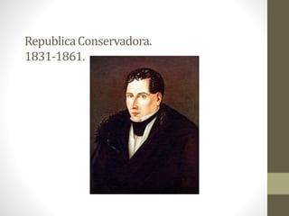 RepublicaConservadora.
1831-1861.
 
