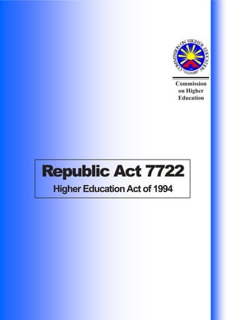 Commission
on Higher
Education
Republic Act 7722
Higher EducationAct of 1994
 