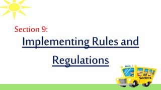 Section 9:
Implementing Rules and
Regulations
 
