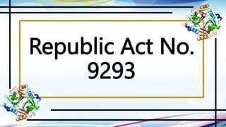 Republic Act No.
9293
 