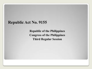 Republic Act No. 9155
Republic of the Philippines
Congress of the Philippines
Third Regular Session
 