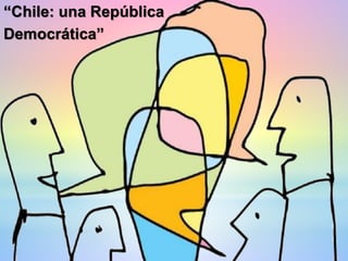 “Chile: una República
Democrática”
 