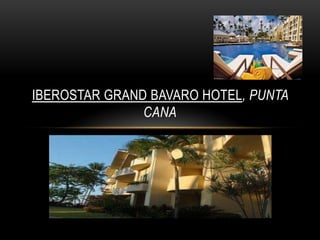 IBEROSTAR GRAND BAVARO HOTEL, PUNTA
CANA
 
