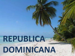 REPUBLICA
DOMINICANA

 
