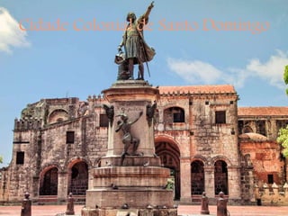 Cidade Colonial de Santo Domingo
 