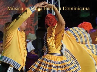 Música e Dança Bachata Dominicana
 