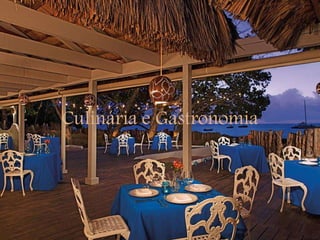 Culinária e Gastronomia
 