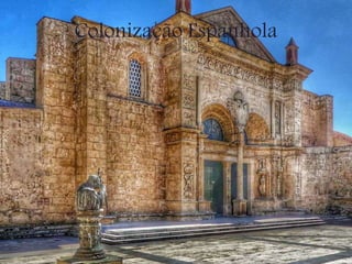 Colonização Espanhola
 