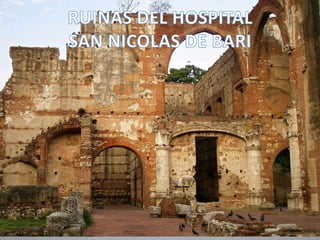 RUINAS DEL HOSPITAL SAN NICOLAS

 