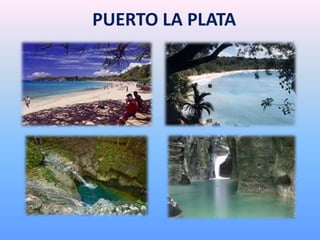 PUERTO LA PLATA
 