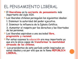 EL PENSAMIENTO LIBERAL
   El liberalismo es la corriente de pensamiento más
    importante del siglo XIX.
   Los liberal...