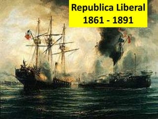 Republica Liberal 1861 - 1891 