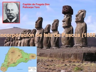 Capitán de Fragata Don
Policarpo Toro
 