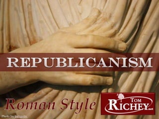Republicanism:  Roman Style