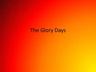The Glory Days
 