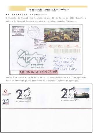 D A R E V O L U Ç Ã O F R A N C E S A À I M P L A N T A Ç Ã O
D A R E P U B L I C A E M P O R T U G A L
A S I N V A S Õ E S F R A N C E S A S
O Combate de Pombal foi travado no dia 11 de Março de 1811 durante a
retira do General Massena durante a terceira invasão francesa.
Entre 7 de Abril e 10 de Maio de 1811, concretizou-se a última operação
militar efetuada pelos franceses na terceira invasão de Portugal.
 