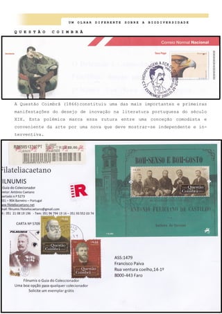 U M O L H A R D I F E R E N T E S O B R E A B I O D I V E R S I D A D E
Q U E S T Ã O C O I M B R Ã
A Questão Coimbrã (1866)constituiu uma das mais importantes e primeiras
manifestações do desejo de inovação na literatura portuguesa do século
XIX. Esta polémica marca essa rutura entre uma conceção comodista e
conveniente da arte por uma nova que deve mostrar-se independente e in-
terventiva.
 