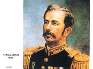 09/25/10 “ O Marechal de Ferro” 