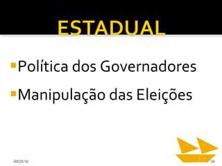 Política dos Governadores Manipulação das Eleições 09/25/10 