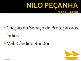 Criação do Serviço de Proteção aos Índios Mal. Cândido Rondon 09/25/10 