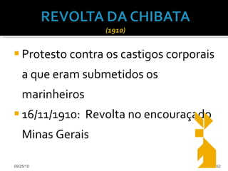 Protesto contra os castigos corporais a que eram submetidos os marinheiros 16/11/1910:  Revolta no encouraçado Minas Gerais 09/25/10 