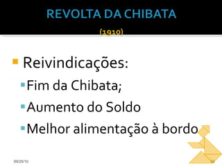 Reivindicações: Fim da Chibata; Aumento do Soldo Melhor alimentação à bordo 09/25/10 