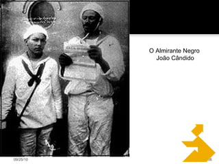 09/25/10 O Almirante Negro  João Cândido 