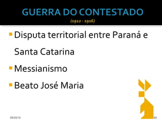 Disputa territorial entre Paraná e Santa Catarina Messianismo Beato José Maria 09/25/10 