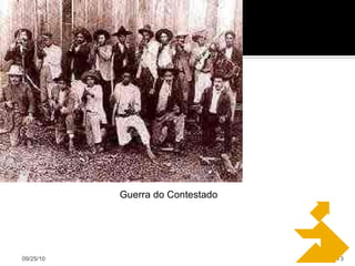 09/25/10 Guerra do Contestado 