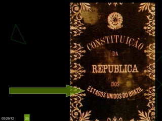 CONSTITUIÇÃO
     DE 1891




05/29/12   20
 