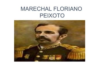 MARECHAL FLORIANO
PEIXOTO

 