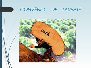 CONVÊNIO DE TAUBATÉ
 