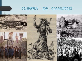 GUERRA DE CANUDOS
 