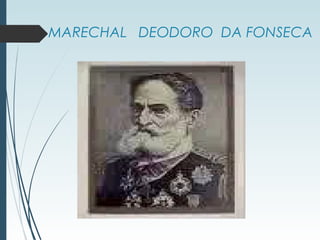 MARECHAL DEODORO DA FONSECA
 