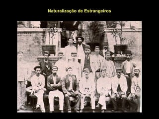 Naturalização de Estrangeiros
 
