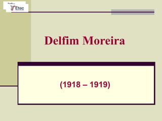 Delfim Moreira
(1918 – 1919)
 