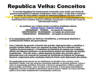 Republica Velha: Conceitos ,[object Object],[object Object],[object Object],[object Object],[object Object],[object Object]