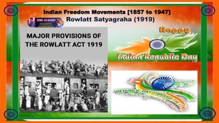 Rowlatt Satyagraha (1919)
Indian Freedom Movements [1857 to 1947]
 