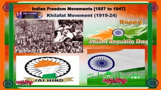 Khilafat Movement (1919-24)
Indian Freedom Movements [1857 to 1947]
 