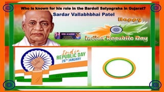 Who is known for his role in the Bardoli Satyagraha in Gujarat?
Sardar Vallabhbhai Patel
 
