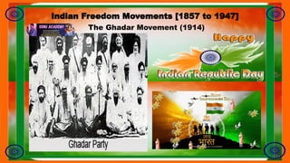 Indian Freedom Movements [1857 to 1947]
The Ghadar Movement (1914)
 