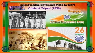 Indian Freedom Movements [1857 to 1947]
Crisis at Tripuri (1939)
 