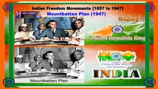 Mountbatten Plan (1947)
Indian Freedom Movements [1857 to 1947]
 
