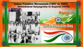 Ahmedabad Satyagraha in Gujarat (1918)
Indian Freedom Movements [1857 to 1947]
 