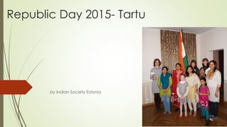 Republic Day 2015- Tartu
by Indian Society Estonia
 
