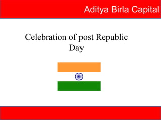 Aditya Birla Capital
Celebration of post Republic
Day
 